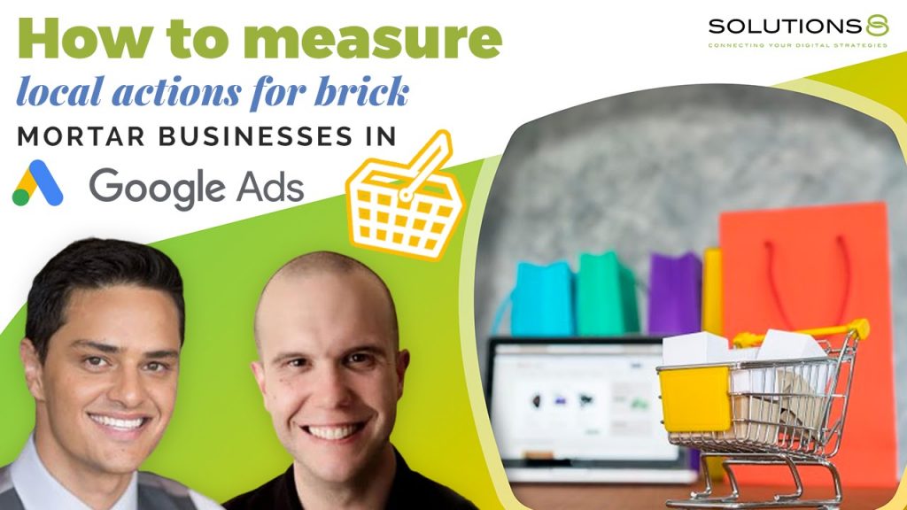 Brick and Mortar Businesses: How to Measure Local Actions in Google Ads