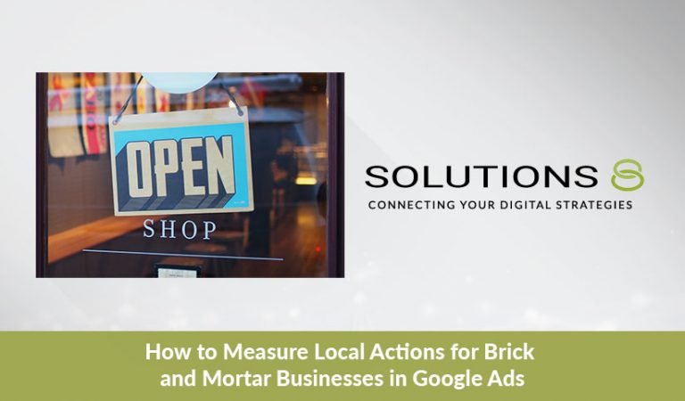 Brick and Mortar Businesses: How to Measure Local Actions in Google Ads