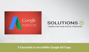 5 Essentials to Incredible Google Ad Copy