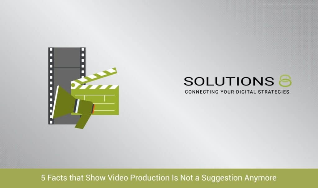 5 Facts that Show Video Production Is Not a Suggestion Anymore