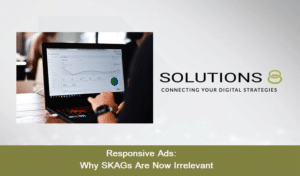 Responsive Ads: Why SKAGs Are Now Irrelevant