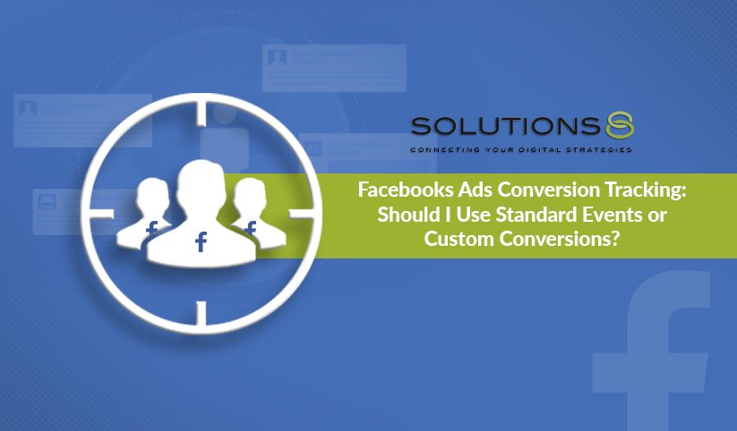 Facebooks Ads: Standard Events or Custom Conversions for tracking?