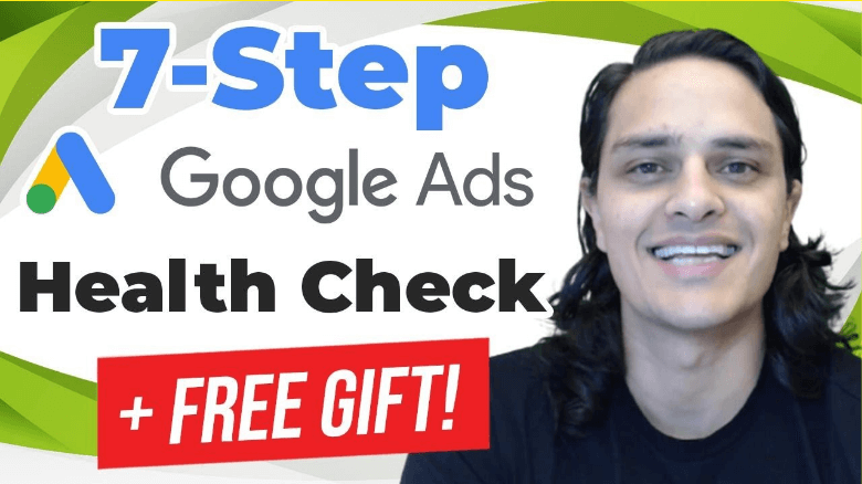 The 7-Step Google Ads (Formerly AdWords) Health Check