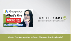 What's The Average Cost In Smart Shopping For Google Ads featured image - Solutions 8 blog