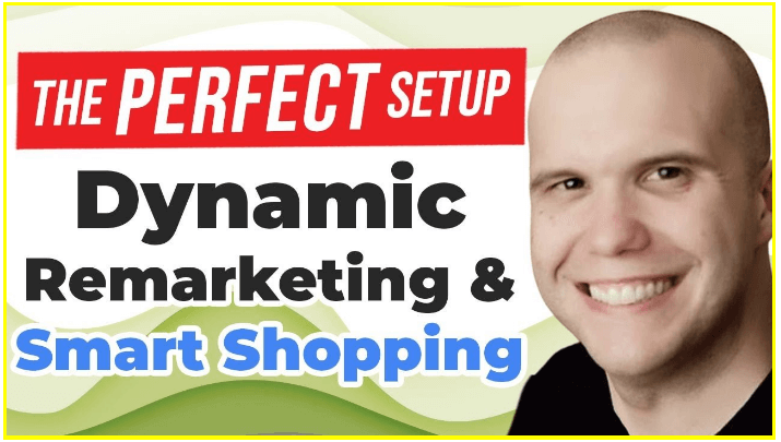 Google Ads Dynamic Remarketing Smart Shopping - The Perfect Setup(2)