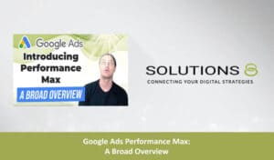 Performance Max Broad Overview blog thumbnail Solutions 8