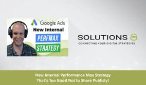 New Internal Performance Max Strategy blog thumbnail | Solutions 8