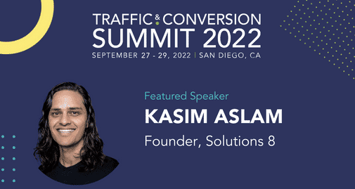 Traffic and Conversion Summit 2022 with Kasim Aslam