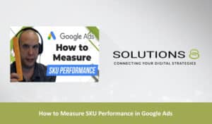 How to Measure SKU Performance in Google Ads blog