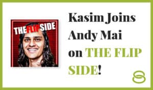 Kasim Aslam on The Flip Side Podcast! (With Andy Mai)