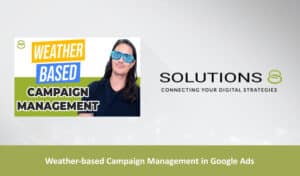 weather-based campaign management in Google ads