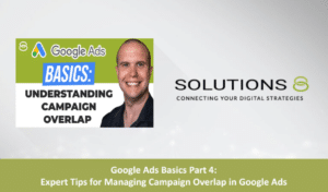 Expert Tips for Managing Campaign Overlap in Google Ads blog