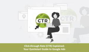 Click-through Rate (CTR) Explained: Your Quickstart Guide to Google Ads