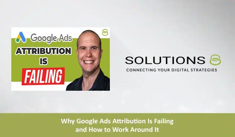 Why Google Ads Attribution Is Failing and How to Work Around It