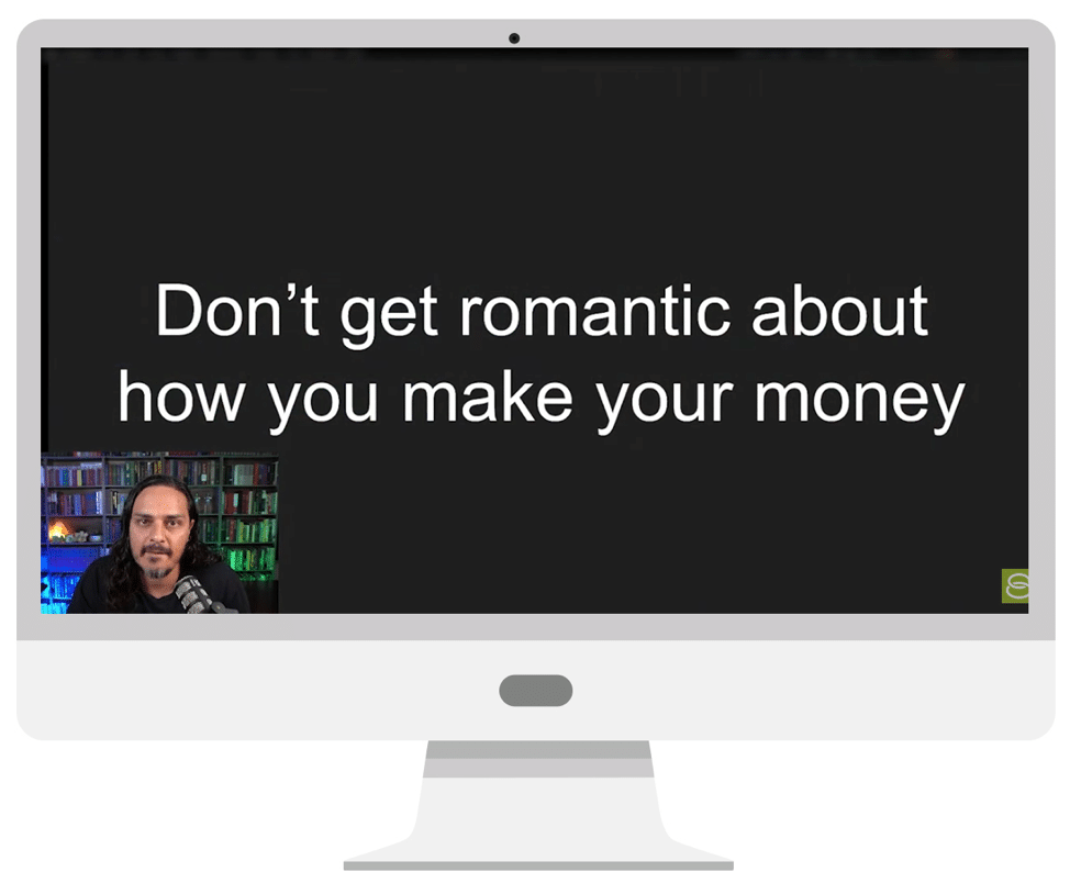 dont get romantic about how you make money