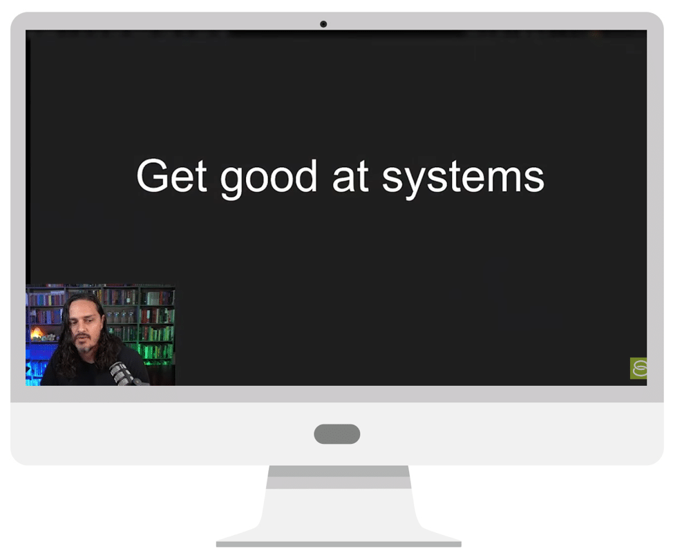 get good at systems