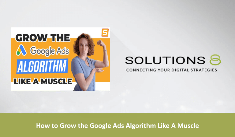 Solutions 8 Blog Thumbnail - How to Grow the Google Ads Algorithm Like A Muscle