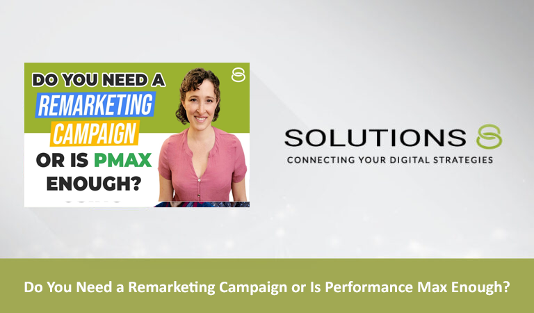 Do You Need a Remarketing Campaign or Is Performance Max Enough?