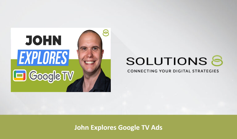 John Explores Google TV Ads