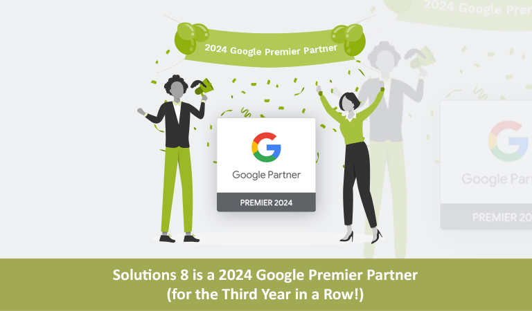 Solutions 8 is a 2024 Google Premier Partner (for the Third Year in a Row!)