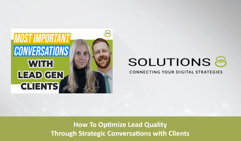 How To Optimize Lead Quality Through Strategic Conversations with Clients