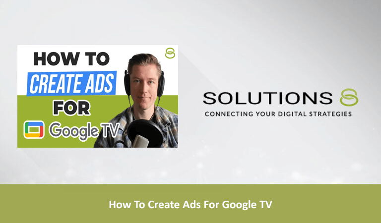 How To Create Ads For Google TV