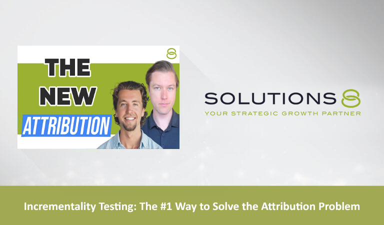 Incrementality Testing: The #1 Way to Solve the Attribution Problem