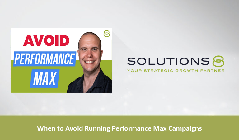 When to Avoid Running Performance Max Campaigns