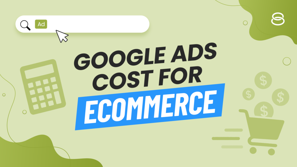 How much are Google Ads for ecommerce? (pricing + budget guide)