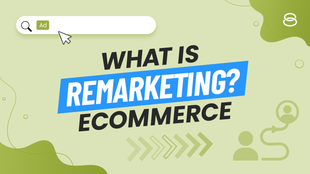 What is remarketing for ecommerce? (definition + examples)