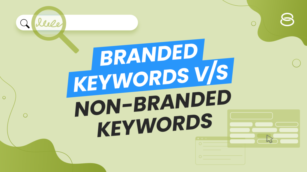 Branded keywords vs non branded keywords: what they tell you about growth (+ examples)