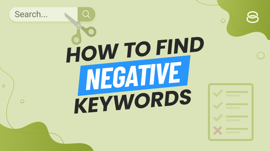 How to find negative keywords for Google Ads campaigns (+ examples)